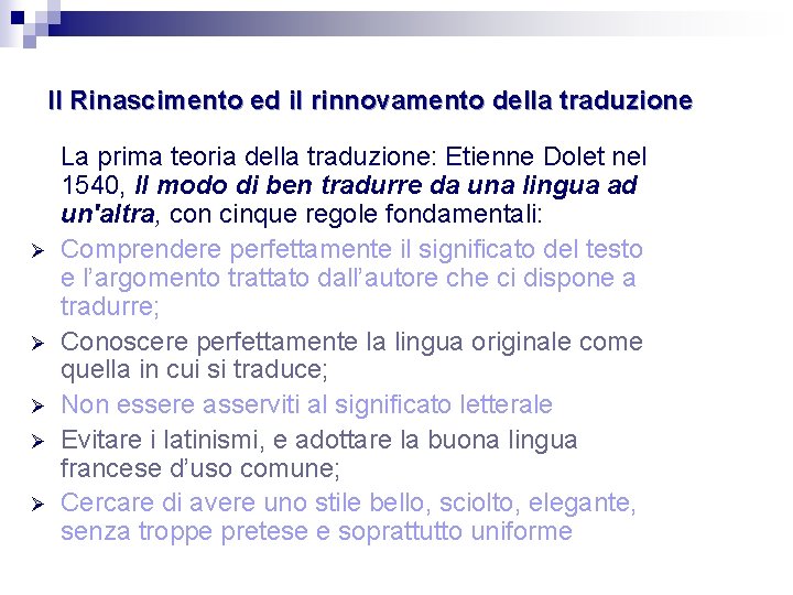 Il Rinascimento ed il rinnovamento della traduzione Ø Ø Ø La prima teoria della