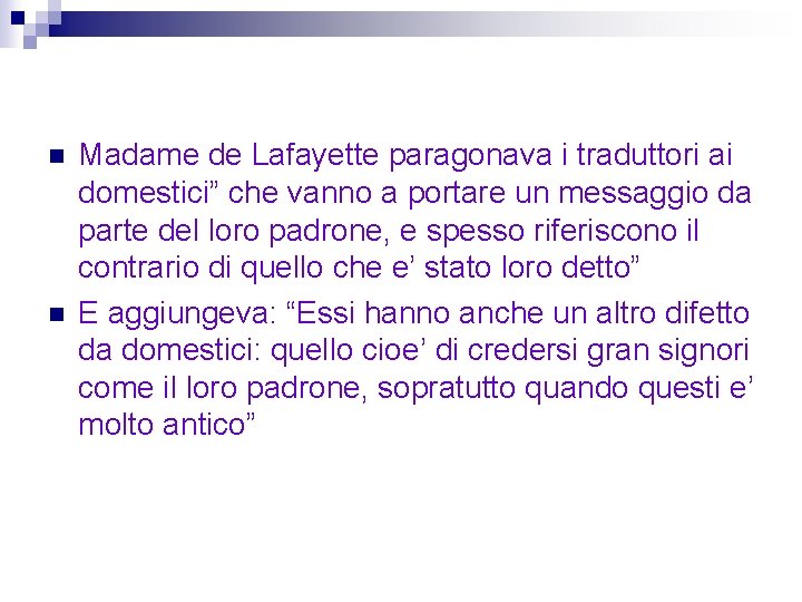 n n Madame de Lafayette paragonava i traduttori ai domestici” che vanno a portare