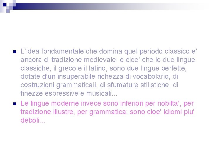 n n L’idea fondamentale che domina quel periodo classico e’ ancora di tradizione medievale: