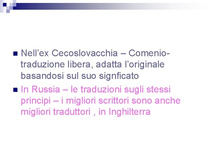 Nell’ex Cecoslovacchia – Comeniotraduzione libera, adatta l’originale basandosi sul suo signficato n In Russia