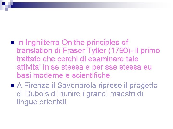 In Inghilterra On the principles of translation di Fraser Tytler (1790)- il primo trattato