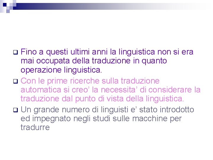 Fino a questi ultimi anni la linguistica non si era mai occupata della traduzione
