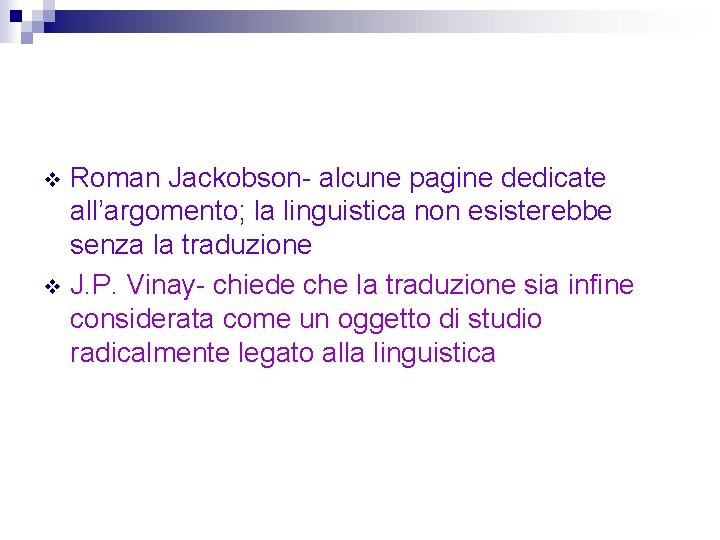 Roman Jackobson- alcune pagine dedicate all’argomento; la linguistica non esisterebbe senza la traduzione v