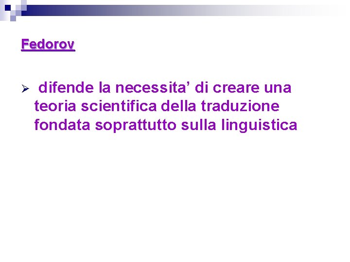 Fedorov Ø difende la necessita’ di creare una teoria scientifica della traduzione fondata soprattutto