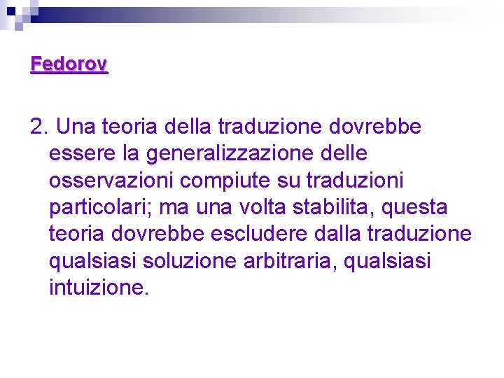 Fedorov 2. Una teoria della traduzione dovrebbe essere la generalizzazione delle osservazioni compiute su