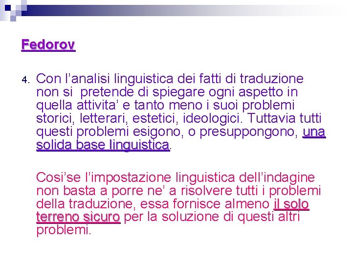 Fedorov 4. Con l’analisi linguistica dei fatti di traduzione non si pretende di spiegare