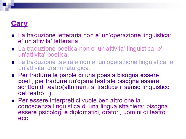 Cary n n n La traduzione letteraria non e’ un’operazione linguistica: e’ un’attivita’ letteraria.