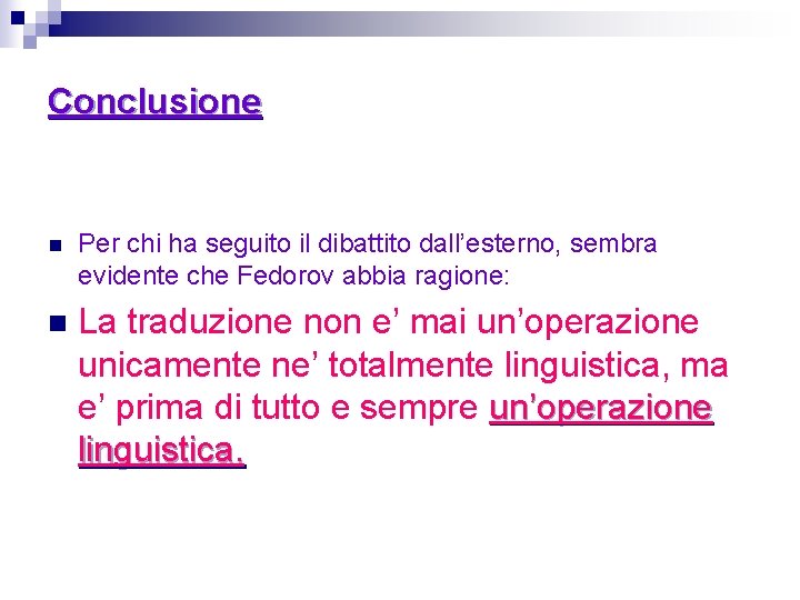 Conclusione n Per chi ha seguito il dibattito dall’esterno, sembra evidente che Fedorov abbia