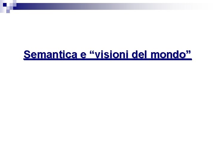 Semantica e “visioni del mondo” 