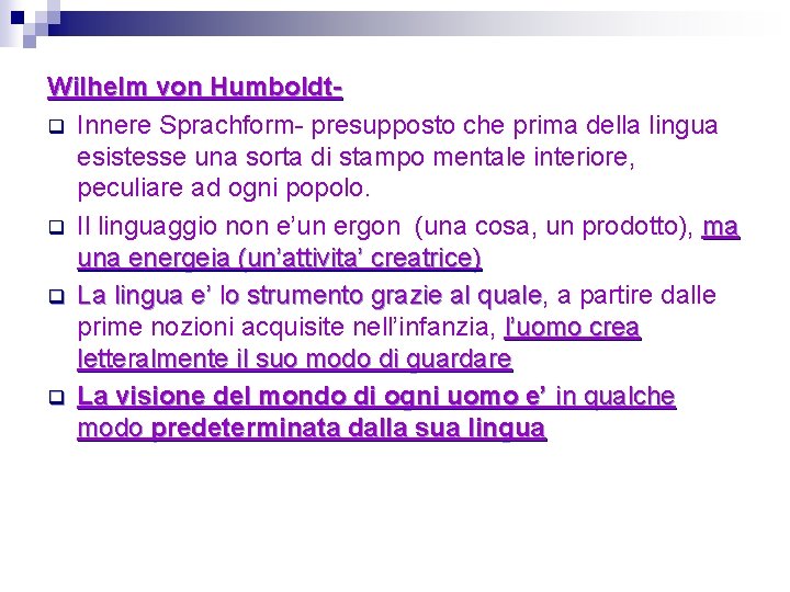 Wilhelm von Humboldtq Innere Sprachform- presupposto che prima della lingua esistesse una sorta di