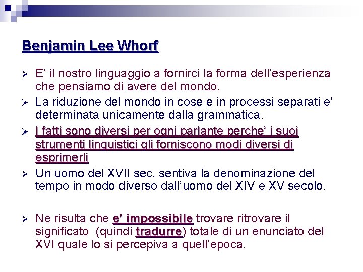 Benjamin Lee Whorf Ø Ø Ø E’ il nostro linguaggio a fornirci la forma