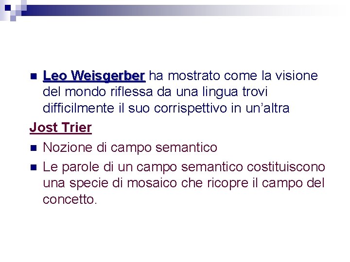 Leo Weisgerber ha mostrato come la visione del mondo riflessa da una lingua trovi