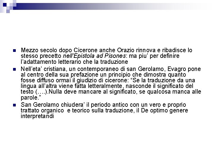 n n n Mezzo secolo dopo Cicerone anche Orazio rinnova e ribadisce lo stesso