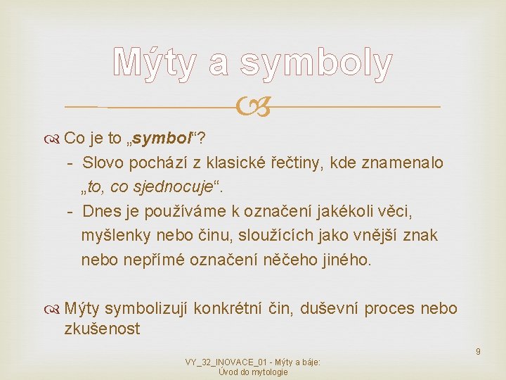 Mýty a symboly Co je to „symbol“? - Slovo pochází z klasické řečtiny, kde Mýty a symboly Co je to „symbol“? - Slovo pochází z klasické řečtiny, kde