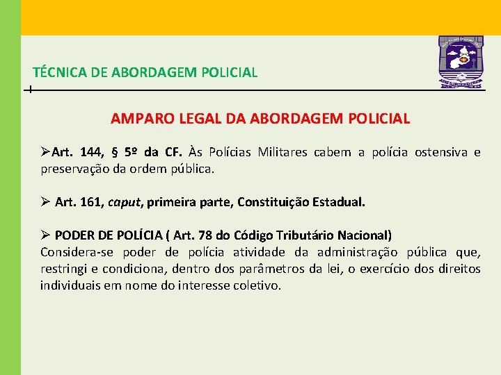 TÉCNICA DE ABORDAGEM POLICIAL AMPARO LEGAL DA ABORDAGEM POLICIAL ØArt. 144, § 5º da