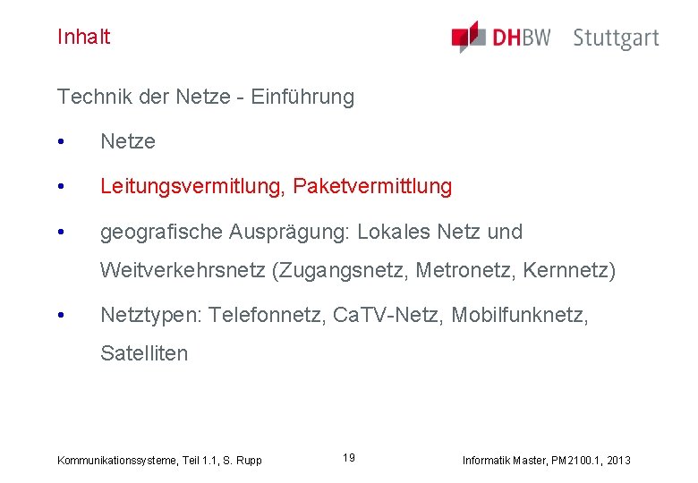 Inhalt Technik der Netze - Einführung • Netze • Leitungsvermitlung, Paketvermittlung • geografische Ausprägung: