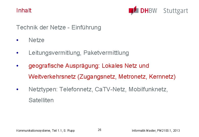 Inhalt Technik der Netze - Einführung • Netze • Leitungsvermitlung, Paketvermittlung • geografische Ausprägung: