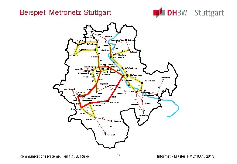 Beispiel: Metronetz Stuttgart Stammheim 8/1 Schuetzenbuehl Korntal 1/1 8/1 Giebel 1/1 Weilimdorf 1/1 Steinhaldenfeld
