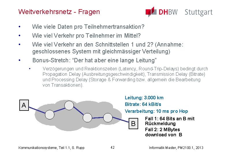 Weitverkehrsnetz - Fragen • Wie viele Daten pro Teilnehmertransaktion? • Wie viel Verkehr pro