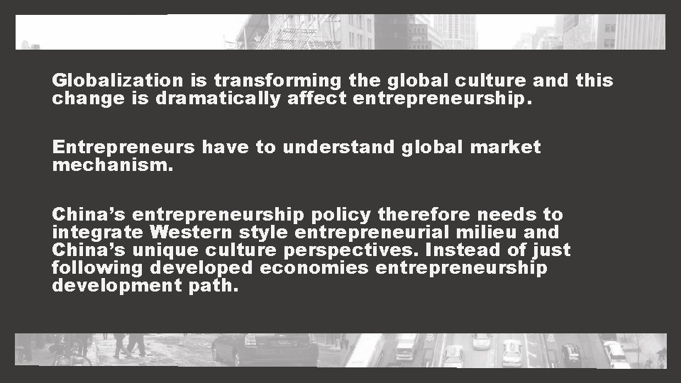 Globalization is transforming the global culture and this change is dramatically affect entrepreneurship. Entrepreneurs