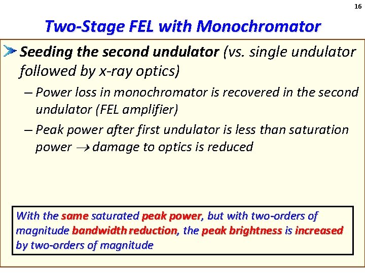 16 Two-Stage FEL with Monochromator Seeding the second undulator (vs. single undulator followed by