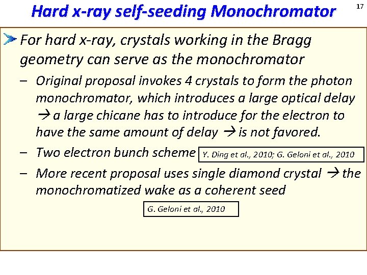 Hard x-ray self-seeding Monochromator 17 For hard x-ray, crystals working in the Bragg geometry
