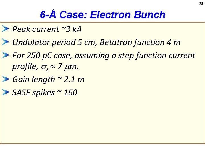 23 6 -Å Case: Electron Bunch Peak current ~3 k. A Undulator period 5