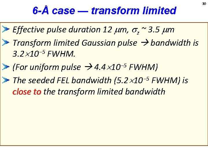 6 -Å case — transform limited Effective pulse duration 12 mm, sz ~ 3.