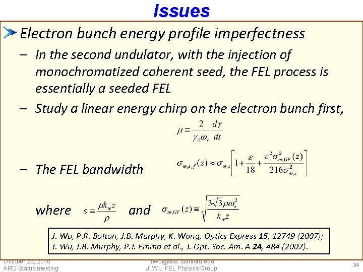 Issues Electron bunch energy profile imperfectness – In the second undulator, with the injection