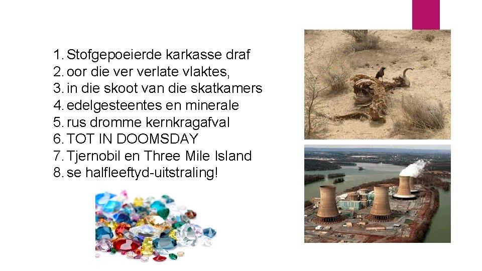 1. Stofgepoeierde karkasse draf 2. oor die verlate vlaktes, 3. in die skoot van