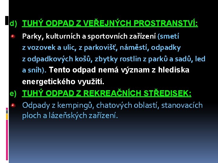 d) TUHÝ ODPAD Z VEŘEJNÝCH PROSTRANSTVÍ: Parky, kulturních a sportovních zařízení (smetí z vozovek