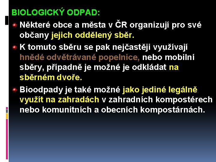 BIOLOGICKÝ ODPAD: Některé obce a města v ČR organizují pro své občany jejich oddělený