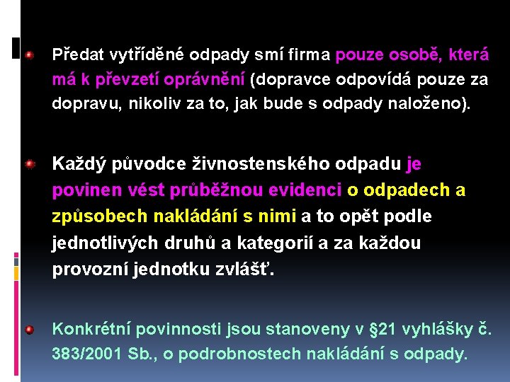 Předat vytříděné odpady smí firma pouze osobě, která má k převzetí oprávnění (dopravce odpovídá