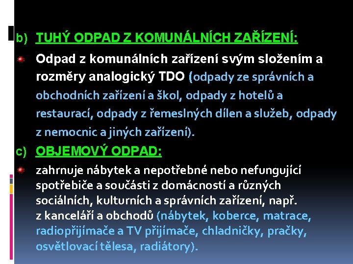 b) TUHÝ ODPAD Z KOMUNÁLNÍCH ZAŘÍZENÍ: Odpad z komunálních zařízení svým složením a rozměry