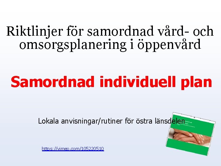 Riktlinjer för samordnad vård- och omsorgsplanering i öppenvård Samordnad individuell plan Lokala anvisningar/rutiner för