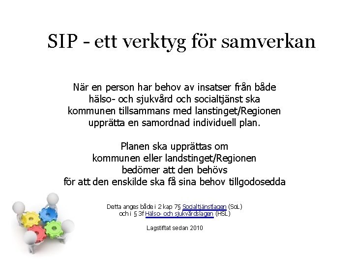 SIP - ett verktyg för samverkan När en person har behov av insatser från