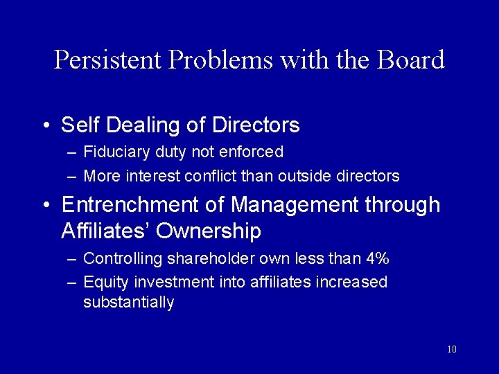 Persistent Problems with the Board • Self Dealing of Directors – Fiduciary duty not Persistent Problems with the Board • Self Dealing of Directors – Fiduciary duty not