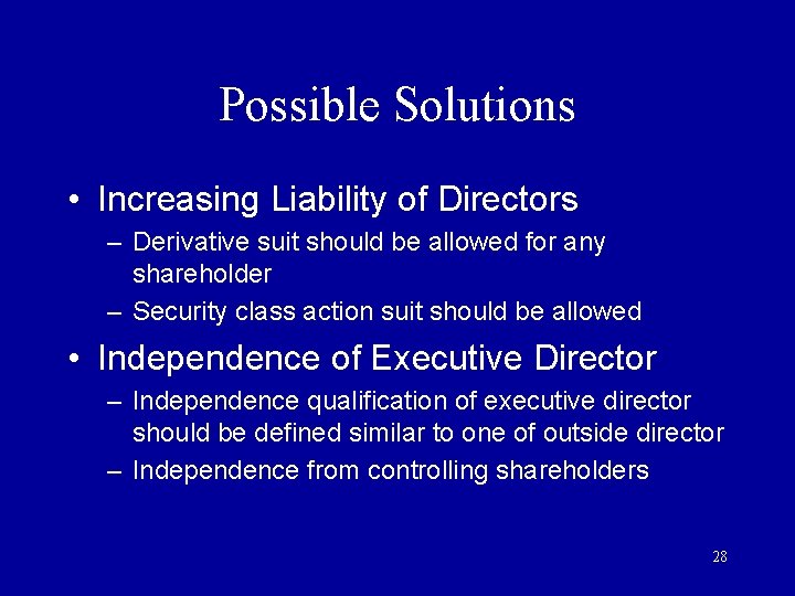 Possible Solutions • Increasing Liability of Directors – Derivative suit should be allowed for Possible Solutions • Increasing Liability of Directors – Derivative suit should be allowed for