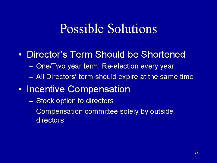 Possible Solutions • Director’s Term Should be Shortened – One/Two year term: Re-election every Possible Solutions • Director’s Term Should be Shortened – One/Two year term: Re-election every