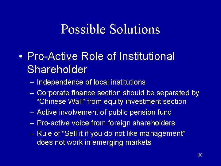 Possible Solutions • Pro-Active Role of Institutional Shareholder – Independence of local institutions – Possible Solutions • Pro-Active Role of Institutional Shareholder – Independence of local institutions –