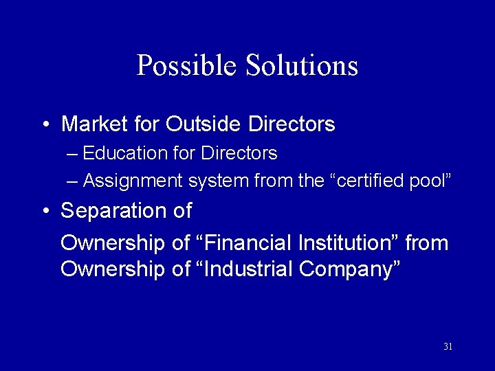 Possible Solutions • Market for Outside Directors – Education for Directors – Assignment system Possible Solutions • Market for Outside Directors – Education for Directors – Assignment system