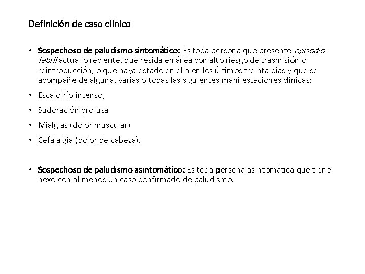 Definición de caso clínico • Sospechoso de paludismo sintomático: Es toda persona que presente