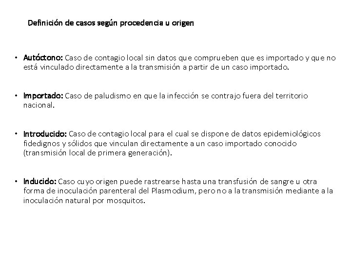 Definición de casos según procedencia u origen • Autóctono: Caso de contagio local sin