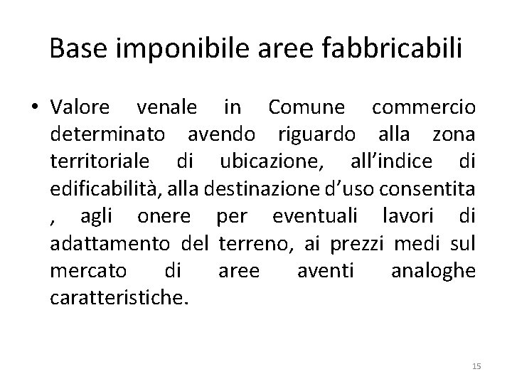 Base imponibile aree fabbricabili • Valore venale in Comune commercio determinato avendo riguardo alla