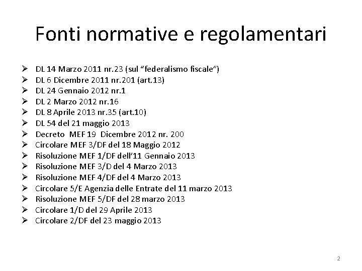Fonti normative e regolamentari Ø Ø Ø Ø DL 14 Marzo 2011 nr. 23
