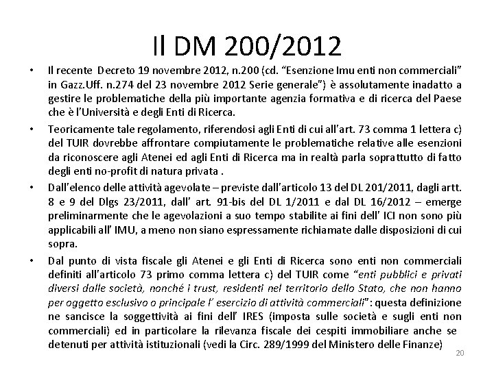  • • Il DM 200/2012 Il recente Decreto 19 novembre 2012, n. 200