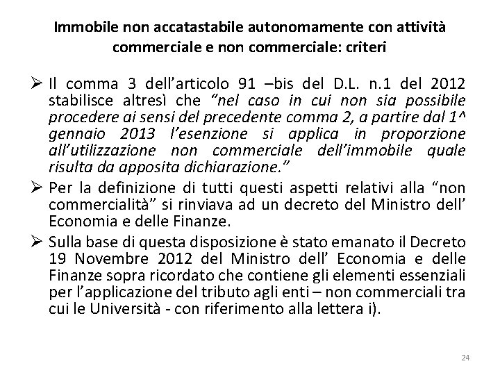 Immobile non accatastabile autonomamente con attività commerciale e non commerciale: criteri Ø Il comma