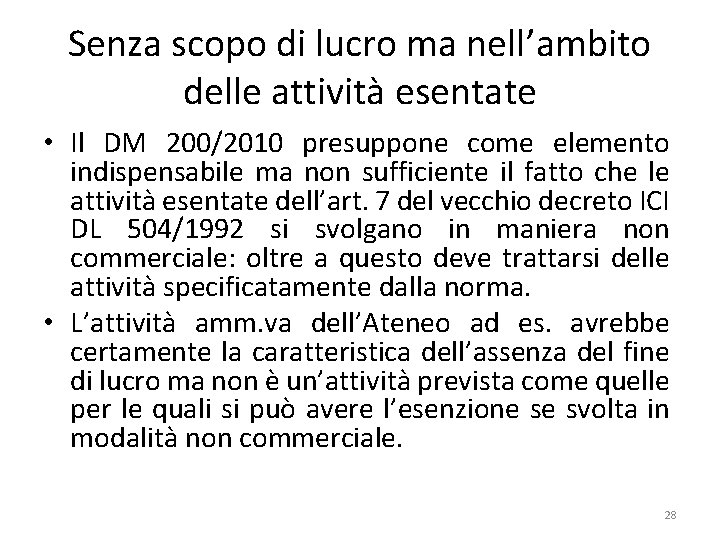 Senza scopo di lucro ma nell’ambito delle attività esentate • Il DM 200/2010 presuppone