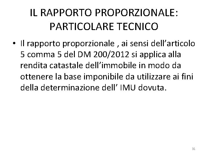 IL RAPPORTO PROPORZIONALE: PARTICOLARE TECNICO • Il rapporto proporzionale , ai sensi dell’articolo 5