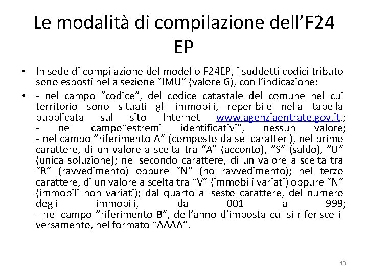 Le modalità di compilazione dell’F 24 EP • In sede di compilazione del modello